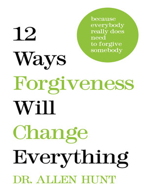 cover image of 12 Ways Forgiveness Will Change Everything
